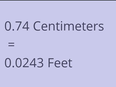 0.74 CM TO FEET