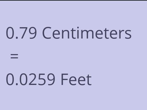 0.79 CM TO FEET