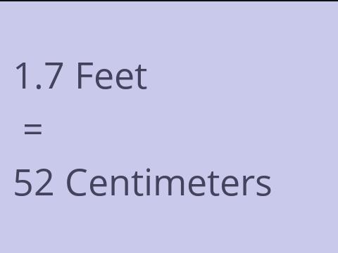 1.7 FEET TO CM