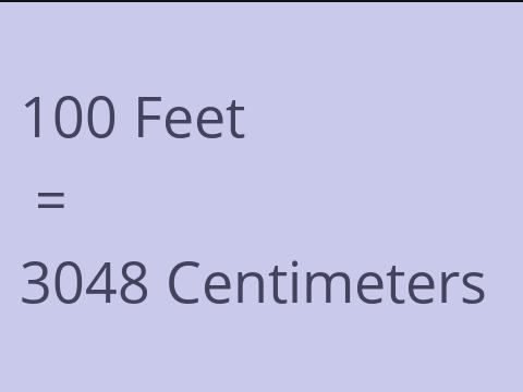 100 FEET TO CM