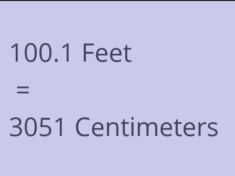 100.1 FEET TO CM