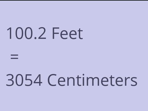 100.2 FEET TO CM