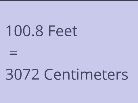 100.8 FEET TO CM