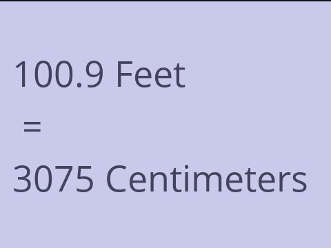 100.9 FEET TO CM