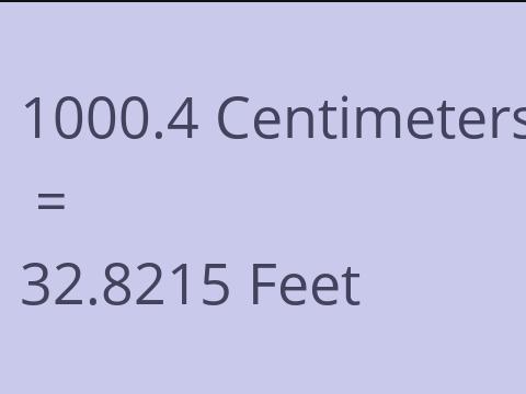 1000.4 CM TO FEET