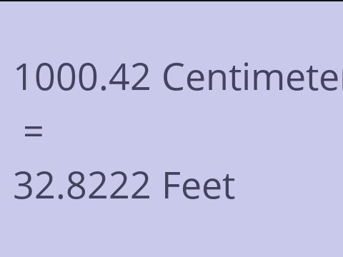 1000.42 CM TO FEET