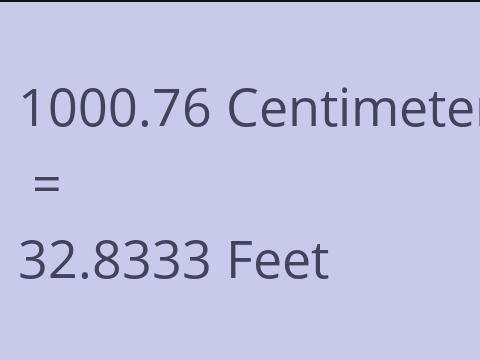 1000.76 CM TO FEET