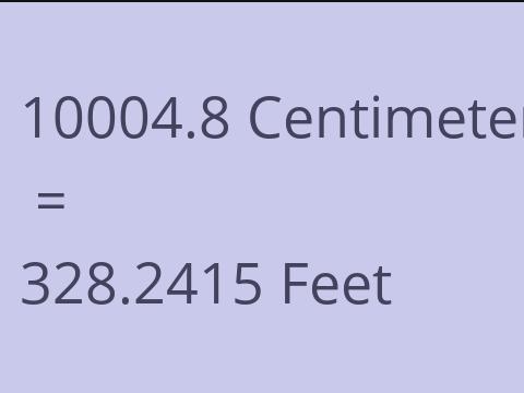 10004.8 CM TO FEET