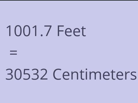 1001.7 FEET TO CM