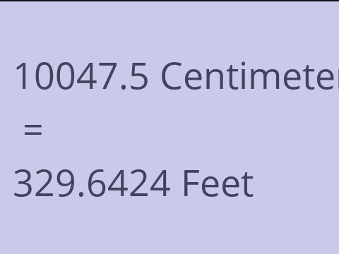 10047.5 CM TO FEET