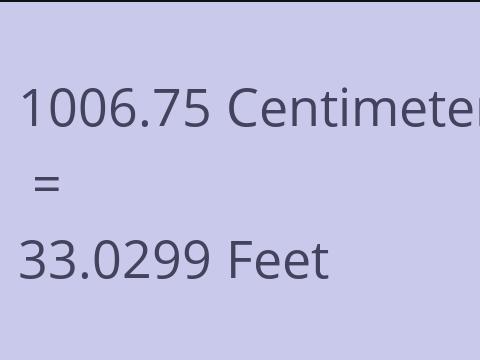 1006.75 CM TO FEET