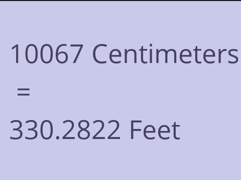 10067 CM TO FEET