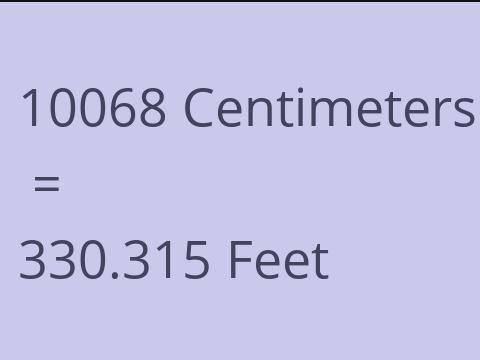10068 CM TO FEET