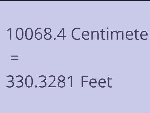 10068.4 CM TO FEET