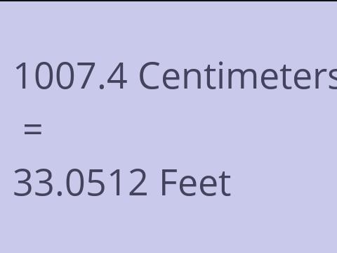 1007.4 CM TO FEET