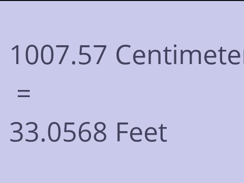 1007.57 CM TO FEET