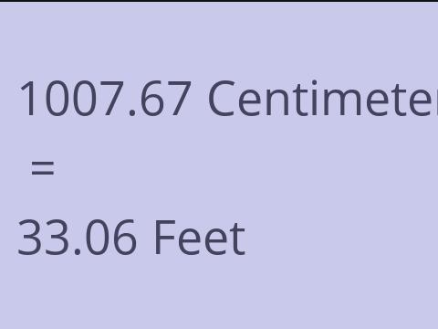 1007.67 CM TO FEET