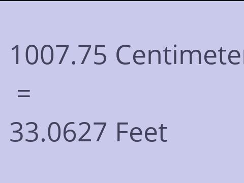 1007.75 CM TO FEET