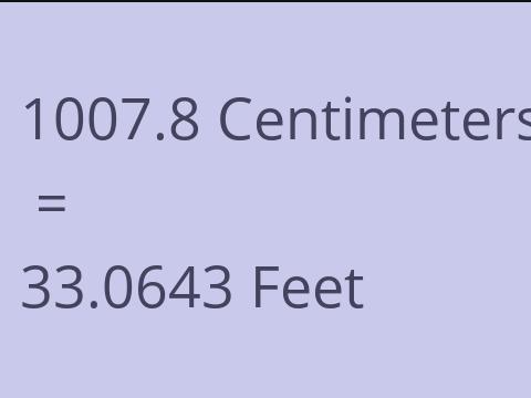 1007.8 CM TO FEET