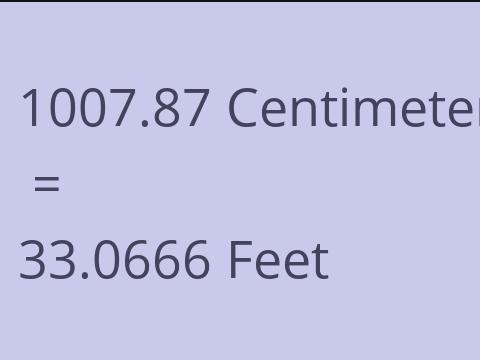 1007.87 CM TO FEET