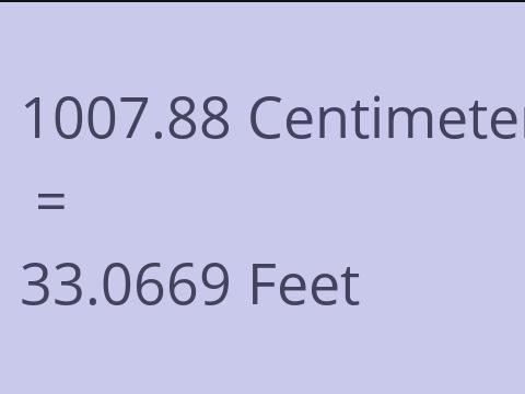 1007.88 CM TO FEET