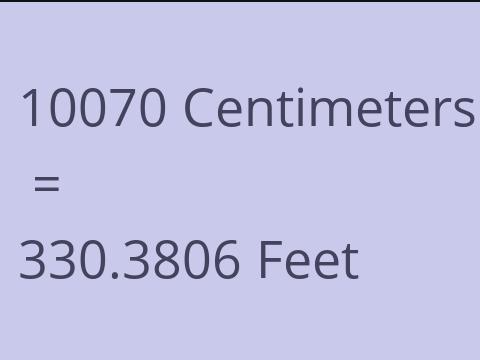 10070 CM TO FEET