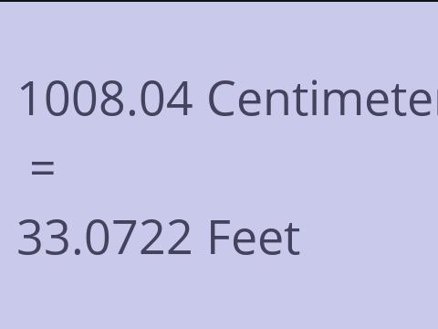 1008.04 CM TO FEET