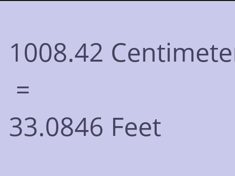 1008.42 CM TO FEET