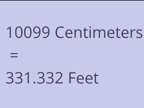 10099 CM TO FEET