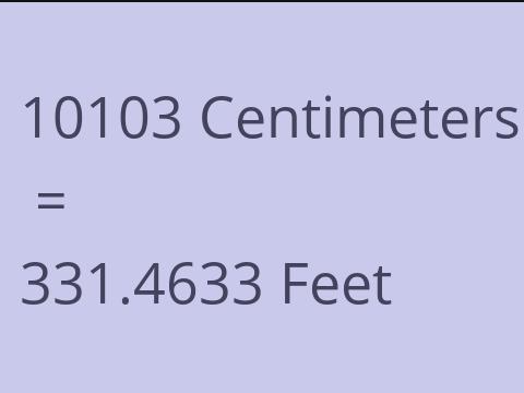 10103 CM TO FEET