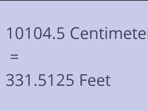 10104.5 CM TO FEET