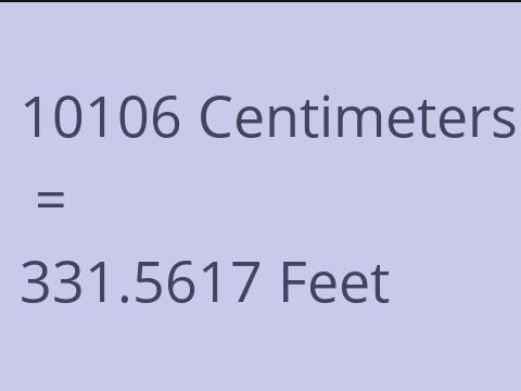 10106 CM TO FEET