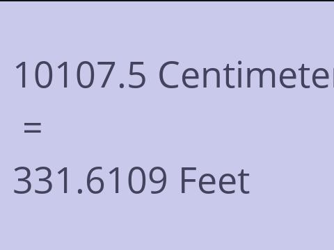 10107.5 CM TO FEET