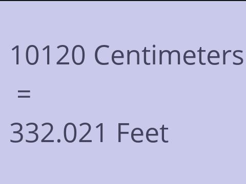 10120 CM TO FEET