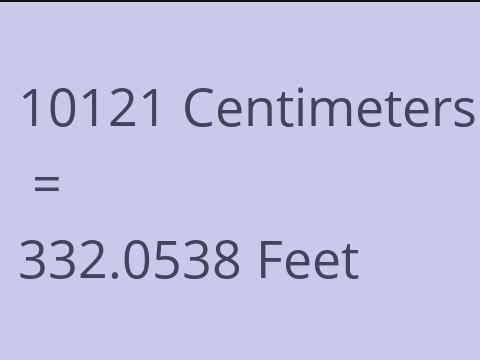 10121 CM TO FEET