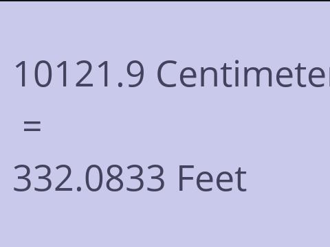 10121.9 CM TO FEET