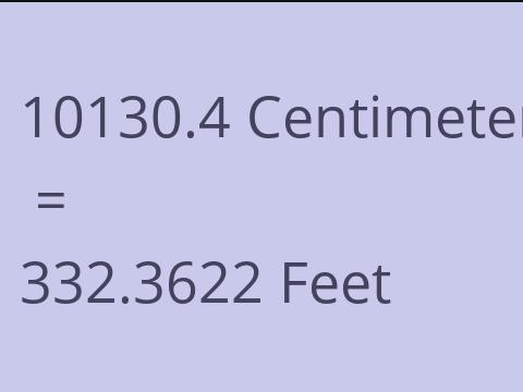 10130.4 CM TO FEET