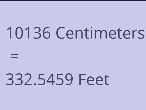 10136 CM TO FEET