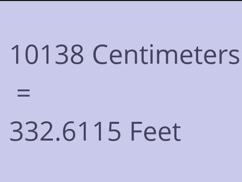 10138 CM TO FEET