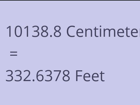 10138.8 CM TO FEET