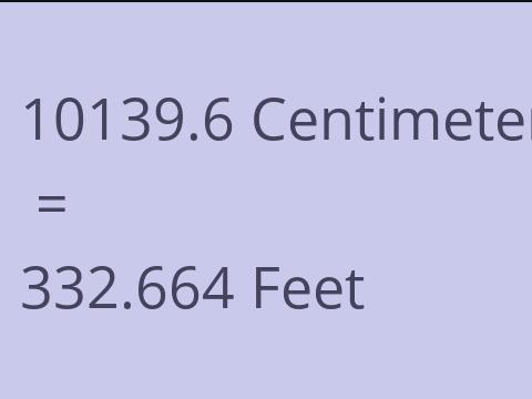 10139.6 CM TO FEET