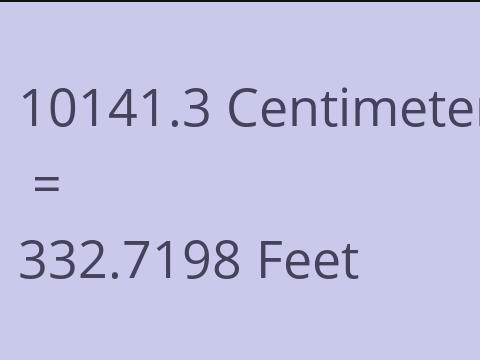 10141.3 CM TO FEET