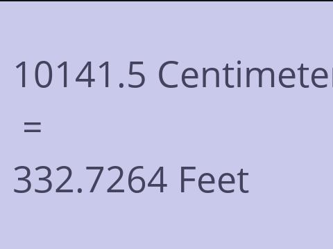 10141.5 CM TO FEET