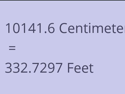 10141.6 CM TO FEET