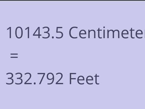 10143.5 CM TO FEET