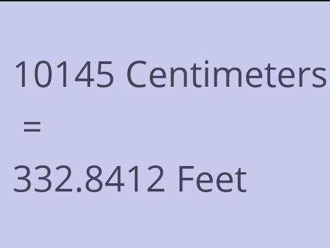 10145 CM TO FEET