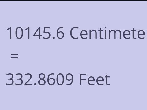 10145.6 CM TO FEET