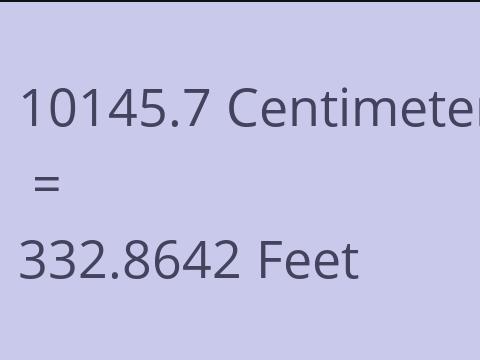 10145.7 CM TO FEET
