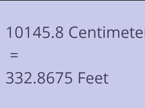10145.8 CM TO FEET