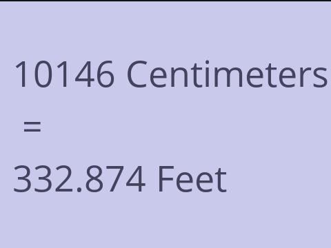 10146 CM TO FEET